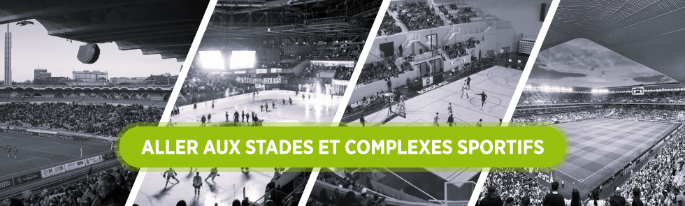 Aller aux stades et complexes sportifs